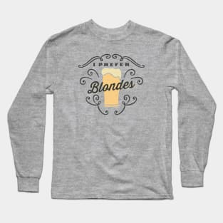 I Prefer Blondes Beer Lover Long Sleeve T-Shirt